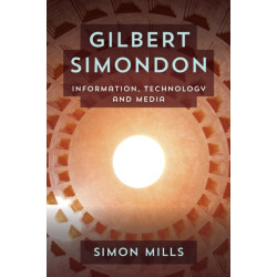 Gilbert Simondon: Information, Technology and Media