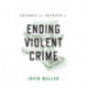 Science and Secrets of Ending Violent Crime