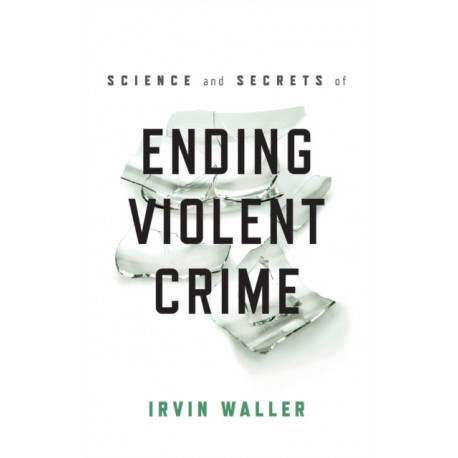 Science and Secrets of Ending Violent Crime