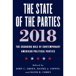 The State of the Parties 2018: The Changing Role of Contemporary American Political Parties