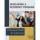 Developing a Residency Program: A Practical Guide for Librarians