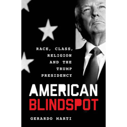 American Blindspot: Race, Class, Religion, and the Trump Presidency