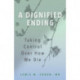A Dignified Ending: Taking Control Over How We Die