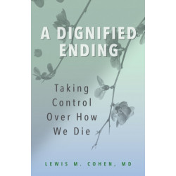 A Dignified Ending: Taking Control Over How We Die