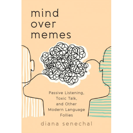Mind over Memes: Passive Listening, Toxic Talk, and Other Modern Language Follies