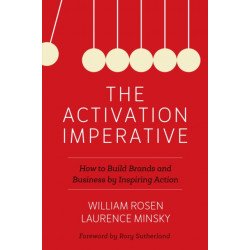 The Activation Imperative: How to Build Brands and Business by Inspiring Action