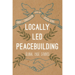 Locally Led Peacebuilding: Global Case Studies