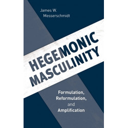 Hegemonic Masculinity: Formulation, Reformulation, and Amplification