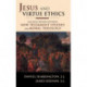 Jesus and Virtue Ethics: Building Bridges between New Testament Studies and Moral Theology