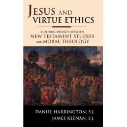 Jesus and Virtue Ethics: Building Bridges between New Testament Studies and Moral Theology