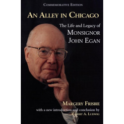 An Alley in Chicago: The Life and Legacy of Monsignor John Egan