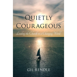 Quietly Courageous: Leading the Church in a Changing World
