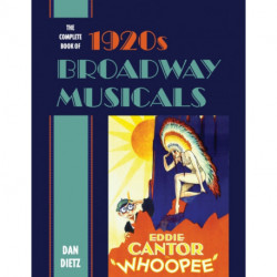 The Complete Book of 1920s Broadway Musicals