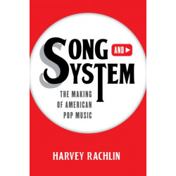 Song and System: The Making of American Pop Music