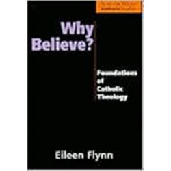 Why Believe?: Foundations of Catholic Theology