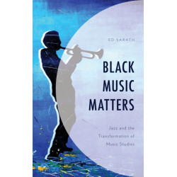Black Music Matters: Jazz and the Transformation of Music Studies