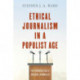 Ethical Journalism in a Populist Age: The Democratically Engaged Journalist