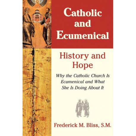 Catholic & Ecumenical: History and Hope