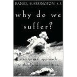 Why Do We Suffer?: A Scriptural Approach to the Human Condition