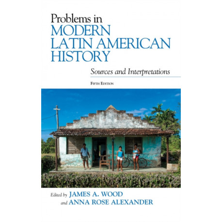 Problems in Modern Latin American History: Sources and Interpretations