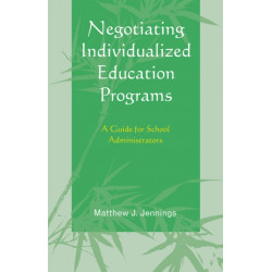 Negotiating Individualized Education Programs: A Guide for School Administrators
