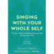Singing with Your Whole Self: A Singer's Guide to Feldenkrais Awareness through Movement