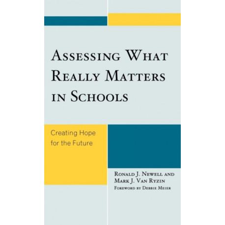 Assessing What Really Matters in Schools: Creating Hope for the Future
