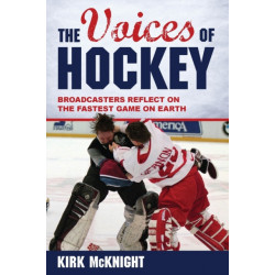 The Voices of Hockey: Broadcasters Reflect on the Fastest Game on Earth
