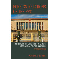 Foreign Relations of the PRC: The Legacies and Constraints of China's International Politics since 1949