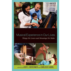 Musical Experience in Our Lives: Things We Learn and Meanings We Make