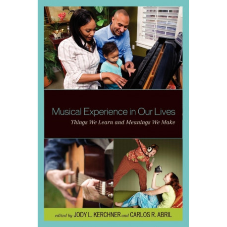 Musical Experience in Our Lives: Things We Learn and Meanings We Make