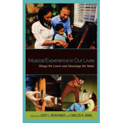 Musical Experience in Our Lives: Things We Learn and Meanings We Make