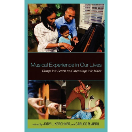 Musical Experience in Our Lives: Things We Learn and Meanings We Make