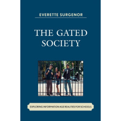 The Gated Society: Exploring Information Age Realities for Schools