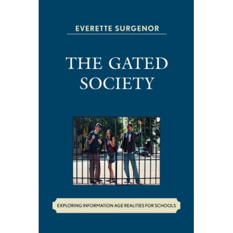 The Gated Society: Exploring Information Age Realities for Schools