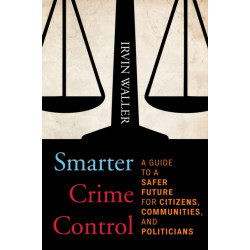 Smarter Crime Control: A Guide to a Safer Future for Citizens, Communities, and Politicians