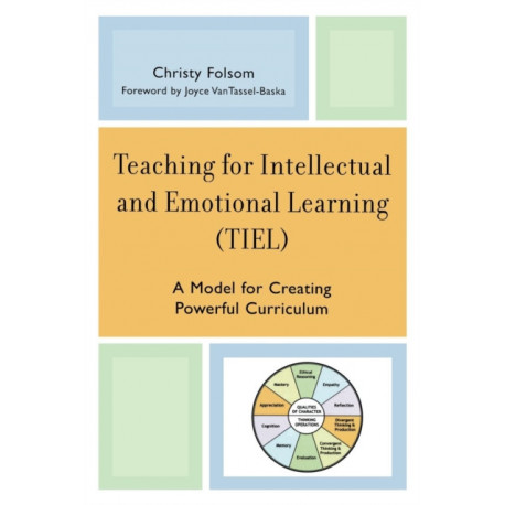 Teaching for Intellectual and Emotional Learning (TIEL): A Model for Creating Powerful Curriculum