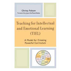 Teaching for Intellectual and Emotional Learning (TIEL): A Model for Creating Powerful Curriculum