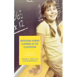 Improving Human Learning in the Classroom: Theories and Teaching Practices