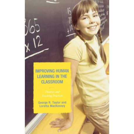 Improving Human Learning in the Classroom: Theories and Teaching Practices