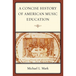 A Concise History of American Music Education