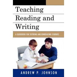 Teaching Reading and Writing: A Guidebook for Tutoring and Remediating Students