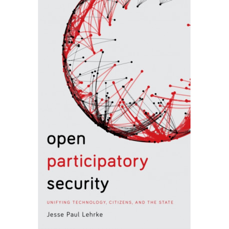 Open Participatory Security: Unifying Technology, Citizens, and the State