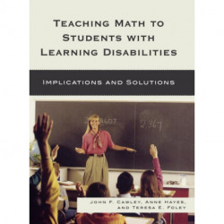 Teaching Math to Students with Learning Disabilities: Implications and Solutions