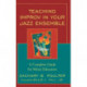 Teaching Improv in Your Jazz Ensemble: A Complete Guide for Music Educators