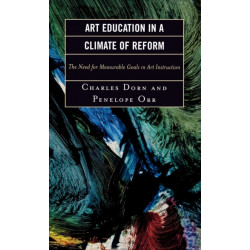 Art Education in a Climate of Reform: The Need for Measurable Goals in Art Instruction