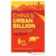 China's Urban Billion: The Story behind the Biggest Migration in Human History