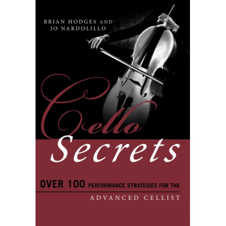 Cello Secrets: Over 100 Performance Strategies for the Advanced Cellist