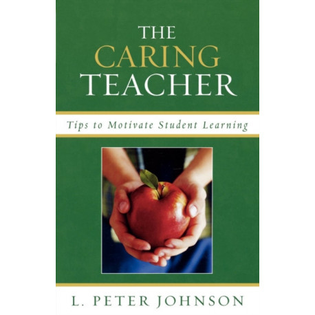 The Caring Teacher: Tips to Motivate Student Learning
