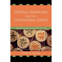 Pivotal Strategies for the Educational Leader: The Importance of Sun Tzu's Art of War